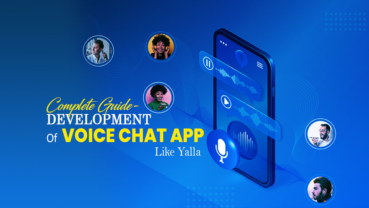 Complete Guide Development of Voice Chat App like Yalla
